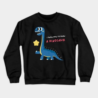 I Know How to Draw A Dinosaur Crewneck Sweatshirt